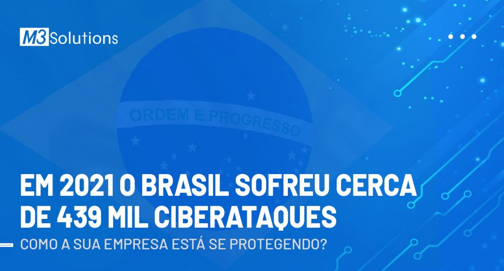 Em 2021 o brasil sofreu cerca de 439 mil ciberataques